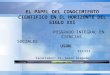PresentaciónEL PAPEL DEL CONOCIMIENTO CIENTIFICO EN EL HORIZONTE DEL SIGLO XXI