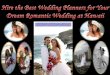 Hire the best wedding planners for your dream romantic wedding at hawaii
