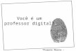 Você é um Professor Digital???