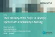 The Criticality of the "Ops" in DevOps; Speed Hurts if Reliability Is Missing