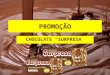 Apresentação Promoção do Chocolate Surpresa