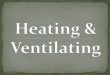 HEATING AND VENTILATION
