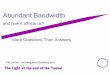 Abundant Bandwidth and how it affects us