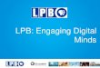LPB: Engaging Digital Minds