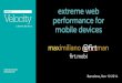 Extreme Web Performance for Mobile Devices - Velocity Barcelona 2014
