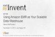 (BDT308) Using Amazon Elastic MapReduce as Your Scalable Data Warehouse | AWS re:Invent 2014