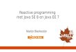 Reactive programming met Java 8 en Java EE 7 - Martijn Blankestijn