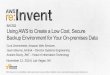 (BAC302) Using AWS to Create a Low Cost, Secure Backup Environment for Your On-premises Data | AWS re:Invent 2014