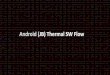 Android jb thermal sw flow