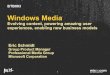 Windows Media: Evolving Content, Powering Amazing User Experiences, Enabling …