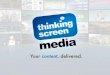 Thinking Screen Media Overview
