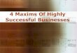 4 Maxims Of Highly Successful Businesses