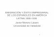EMIGRACIÓN Y ÉXITO EMPRESARIAL DE LOS ESPAÑOLES EN AMÉRICA LATINA,1890-1936