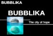 English 1 - Assignment 1 - "Bubblika" The Future City