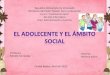 EL ADOLECENTE Y EL AMBITO SOCIAL