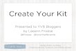 YVR Blogger presentation: Create Your Kit: 5 Key Things to include in your media kit, and how to use the content