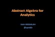 OWF14 - Big Data Track : Abstract Algebra for Analytics