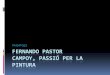 Paisatges Fernando Pastor Campoy, Passi³ Per La