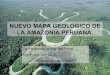 NUEVO MAPA GEOLÓGICO DE LA AMAZONIA PERUANA
