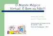 Projeto "O mundo mágico virtual: é bom ou não?" Monike Braz e Suzane Peixoto