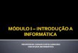 Módulo I – introdução a informática parte I