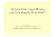 Reduce Risk, Save Money, and Live Happily Ever After?