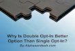 Why is double opt in better option than single opt in