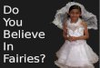 Do You Believe In Fairies?