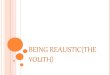 Being realistic(The youths)