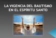 La vigencia del bautismo del Espíritu Santo