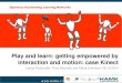Play and learn: getting empowered by interaction and motion: case Kinect