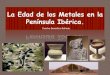 La Edad de los Metales en la península Ibérica