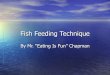 Fish feeding technique