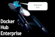 Introducting Docker Hub Enterprise by Jon Chu and Brian Bland