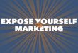 Expose Yourself to Marketing