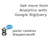 Google Analytics and BigQuery, by Javier Ramirez, from datawaki