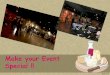 Make your event special!!
