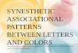 Synesthetic Associational Patterns between Letters and Colors