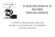 A sociologia e o olhar sociológico
