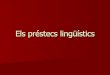 Els PréStecs LingüíStics