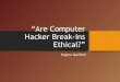 Are Computer Hacker Break-ins Ethical -- Spafford