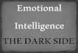 Emotional intelligence  the dark side