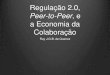 Regulação 2.0, Peer-to-Peer e a Economia do Compartilhamento