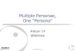 #idcon 14 Multiple Personae, One "Persona"