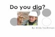 Do You Dig