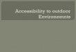 Accessibility to outdoor environemnts