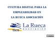 Cultura digital para la empleabilidad LA RUECA Asociación 2012