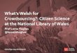 What's Welsh for Crowdsourcing?: Citizen Science at the National Library of Wales