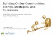 Buildiing Online Communities: Stories, Strategies and Successes
