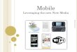 Mobile Leveraging The New New Media